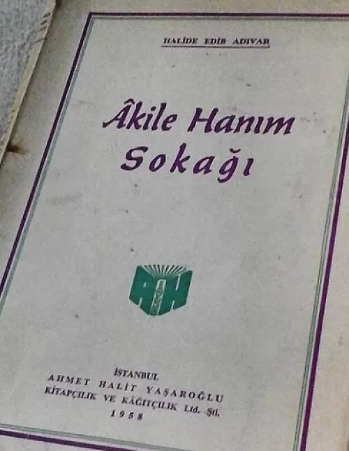 Akile Hanım Sokağı | Halide Edip Adıvar