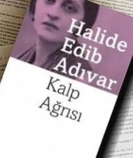 Halide Edip Adıvar kalp ağrısı