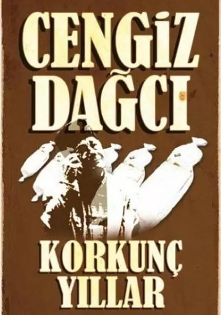 Cengiz Dağcı korkunç yıllar