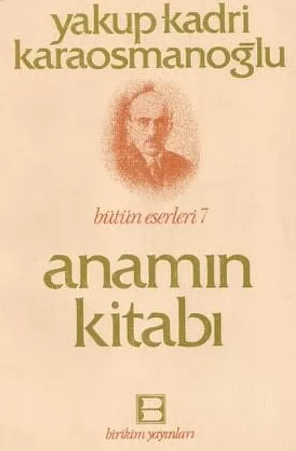 Anamın Kitabı Eser Özeti | Yakup Kadri Karaosmanoğlu