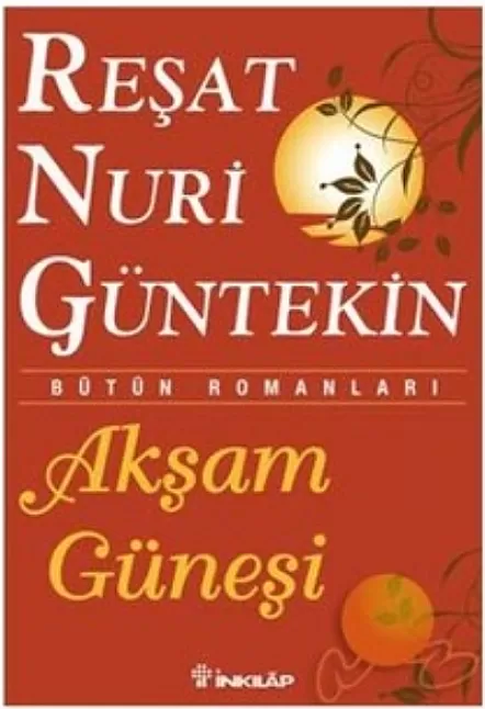 Akşam Güneşi Roman Özeti | Reşat Nuri Güntekin