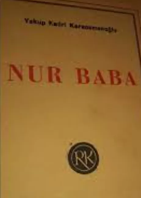 Nur Baba Eser Özeti | Yakup Kadri Karaosmanoğlu