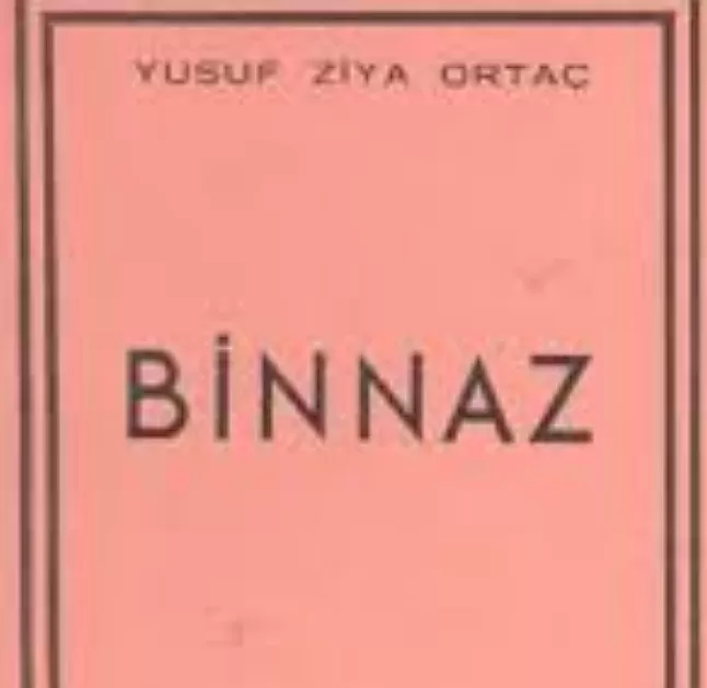 Binnaz Oyun Özeti | Yusuf Ziya Ortaç