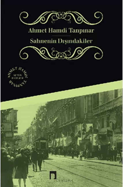 Sahnenin Dışındakiler Roman Özeti | Ahmet Hamdi Tanpınar