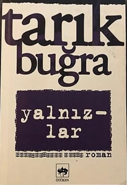 Yalnızlar Roman Özeti | Tarık Buğra