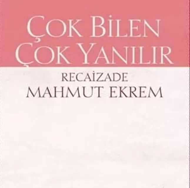 Çok bilen çok yanılır