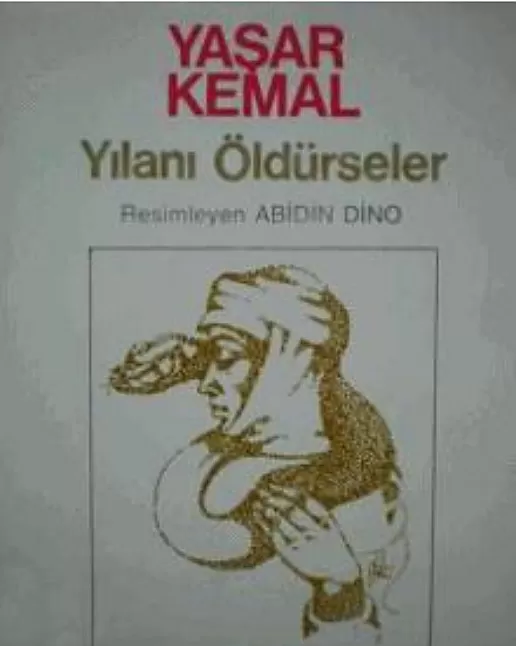 Yılanı Öldürseler Roman Özeti | Yaşar Kemal