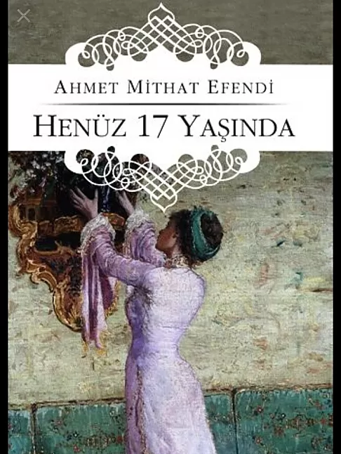 Henüz On Yedi 17 Yaşında Özeti | Ahmet Mithat Efendi