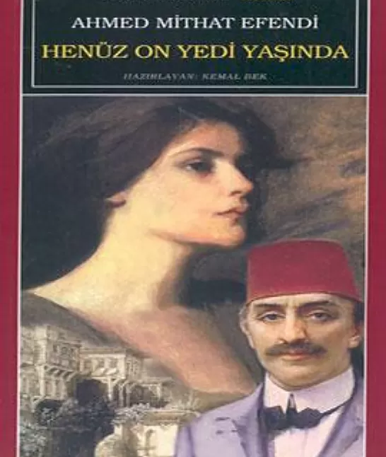 Henüz On Yedi 17 Yaşında Özeti | Ahmet Mithat Efendi