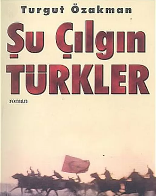 Şu Çılgın Türkler Roman Özeti