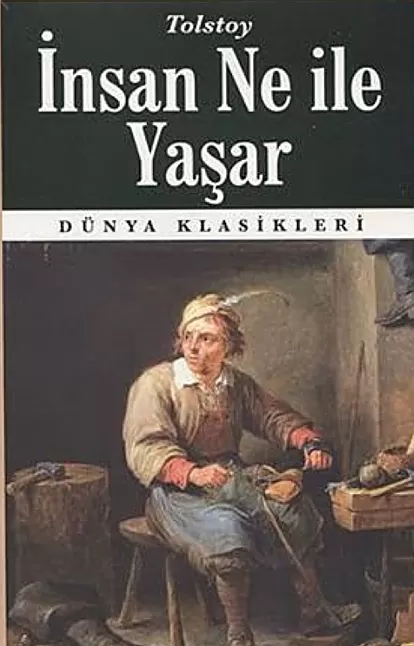 İnsan Ne ile Yaşar Roman Özeti | Lev Nikolayeviç Tolstoy