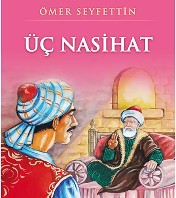 Üç Nasihat Hikaye Özeti | Ömer Seyfettin