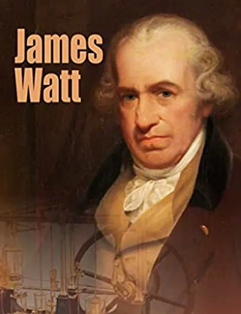 James Watt Kimdir? Hayatı Ve İcatları Nelerdir?