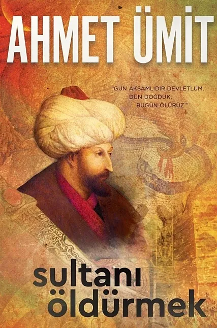 Sultanı Öldürmek Kitabının Özeti | Ahmet Ümit