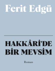 Hakkari’de Bir Mevsim Roman Özeti / Ferid Edgü