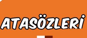 Atasözleri ve Anlamları