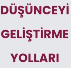 Düşünceyi Geliştirme Yolları Konu Anlatımı