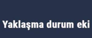 Yaklaşma durum eki 