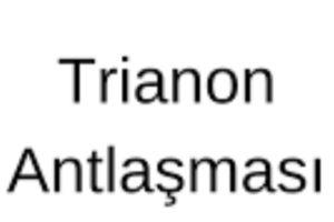 Trianon Antlaşması Nedir?