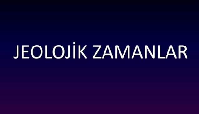 Jeolojik Zamanlar Nedir?