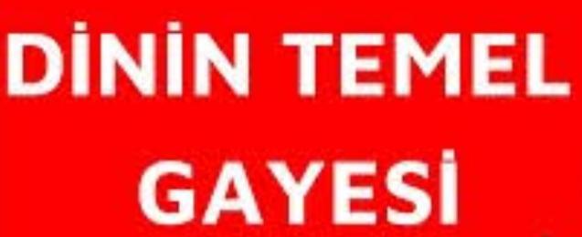 Dinin Temel Gayesi Nedir?