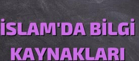 İslam’da Bilginin Kaynakları Nelerdir?