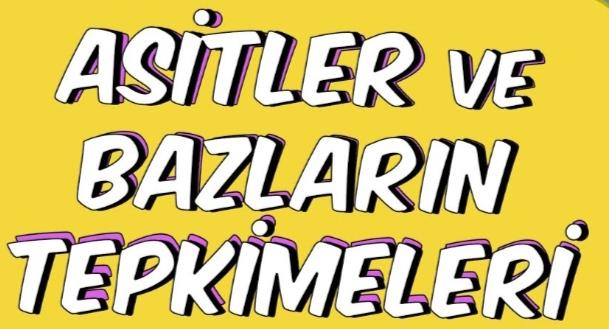 Asitlerin ve Bazların Reaksiyonları